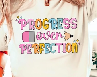 Progress Over Perfection T-Shirts, Teacher TShirts, Back to School Shirts, Gift for Teacher, Teacher Appreciation, Inspirational Teacher Tee