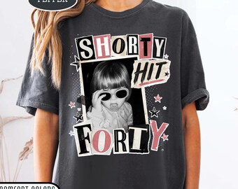 Shorty Hit Forty Comfort Colors Shirt - 40th Birthday Gifts For Woman, Birthday Trip, Turning 40 Bday Celebration Party Outfit, Unisex Tee