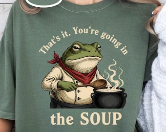 You're Going in the Soup Shirt, Comfort Colors® Funny Frog Shirt, Cottagecore Frog Gift, Wizard Frog Shirt, Vintage Whimsical Aesthetic Frog