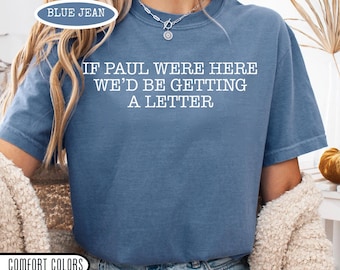 Comfort Colors® If Paul were Here We'd Be Getting A Letter Funny Christian T-Shirt