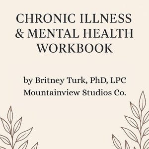May include: A workbook with the title "CHRONIC ILLNESS & MENTAL HEALTH WORKBOOK" in black text on a cream background. The author's name and company are also listed. Decorative brown line art of leaves is on the left and right sides.