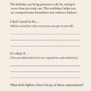 May include: A worksheet titled "MANAGING HOLIDAY EXPECTATIONS" with prompts to set boundaries and embrace balance during the holidays. Includes fill-in-the-blank sections for self-reflection.