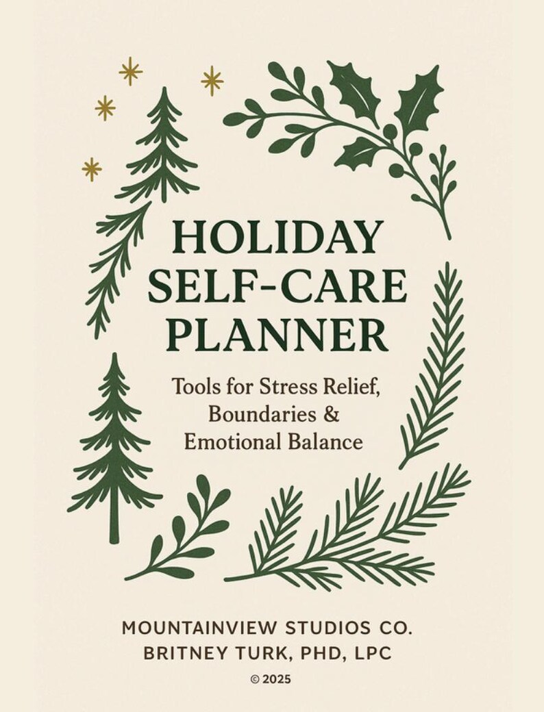 May include: A cream-coloured planner with green botanical illustrations and text. The text reads "HOLIDAY SELF-CARE PLANNER" and "Tools for Stress Relief, Boundaries & Emotional Balance." The planner is from Mountainview Studios Co.