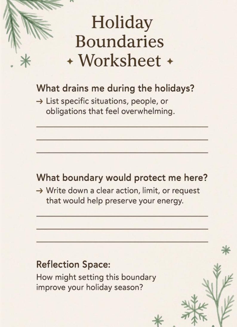 May include: A beige worksheet titled "Holiday Boundaries + Worksheet" with prompts to identify draining situations and set boundaries. Includes decorative sprigs and snowflakes.