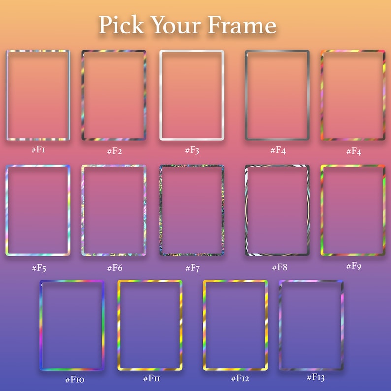 May include: An image with the text "Pick Your Frame" above a grid of rectangular frames. The frames have various designs, including silver, white, and iridescent borders. Each frame is labeled with a number from #F1 to #F13.