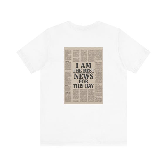 Sprüche - Motivierendes News-T-Shirt, positive Affirmation, Geschenk für Freunde, motivierende Kleidung, Unisex-Freizeitkleidung, T-Shirt
