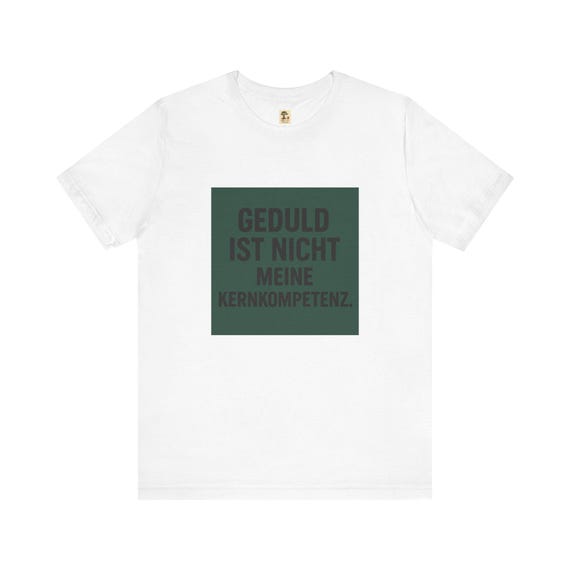 Sprüche - Lässiges Grafik-T-Shirt - Geduld ist nicht meine Kernkompetenz, Humor-T-Shirt, Alltagskleidung, Geschenk