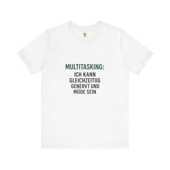 Sprüche - Multitasking T-Shirt, lustiges Shirt, Unisex-T-Shirt, Freizeitkleidung, Geschenk für Vielbeschäftigte