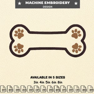 May include: Machine embroidery design of a dog bone shape with paw prints. The bone is brown with tan paw prints. The text "MACHINE EMBROIDERY DESIGN" is at the top. Available in 5 sizes: 3in, 4in, 5in, 6in, and 8in.