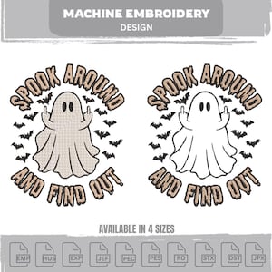 May include: Machine embroidery design featuring two ghost illustrations with the text "Spook Around and Find Out." The ghosts are white with black eyes and are surrounded by bats. The design is available in four sizes.