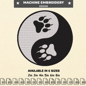 May include: Machine embroidery design featuring a Yin and Yang symbol with paw prints. The design is black and white and available in 6 sizes: 2in, 3in, 4in, 5in, 6in, and 8in. The text "MACHINE EMBROIDERY DESIGN" is at the top.