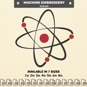 May include: A machine embroidery design featuring a black atom symbol with a red nucleus and three red orbiting electrons. The text reads MACHINE EMBROIDERY DESIGN and AVAILABLE IN 7 SIZES 1in 2in 3in 4in 5in 6in 8in, with file format icons below.
