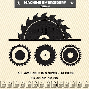 May include: Black machine embroidery design featuring a large circular saw blade and three smaller saw blade designs. The text at the top reads "MACHINE EMBROIDERY DESIGN". The text at the bottom reads "ALL AVAILABLE IN 5 SIZES = 20 FILES" and "2in 3in 4in 5in 6in".