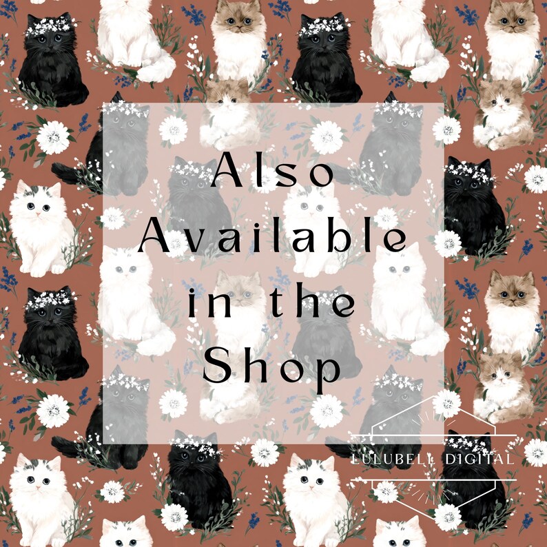 May include: A repeating pattern featuring various cat illustrations in black, white, and brown, adorned with floral crowns, set against a reddish-brown background. The text "Also Available in the Shop" is overlaid on the image.