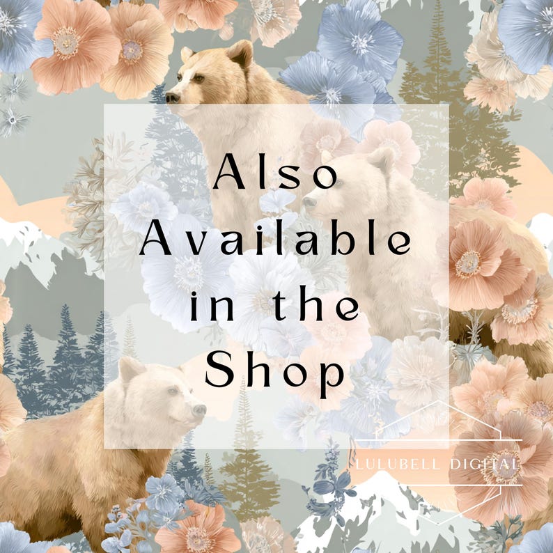 May include: Digital art featuring bears, flowers, and mountains in soft pastel colors. The image includes text that reads "Also Available in the Shop."