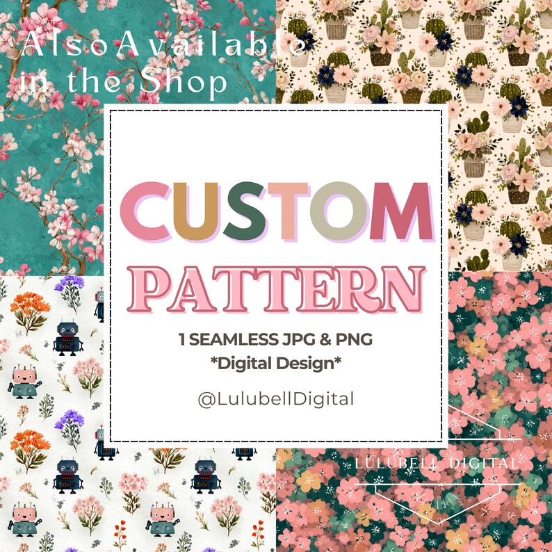 Puede incluir: Un collage de patrones digitales con dise&ntilde;os florales y de robots. La imagen central presenta el texto "CUSTOM PATTERN" en colores, junto con "1 SEAMLESS JPG & PNG" y "*Digital Design*". El nombre de la tienda, @LulubellDigital, tambi&eacute;n se muestra.