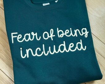 Embroidered Crewneck - Fear of Being Included