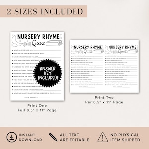 May include: Two printable nursery rhyme quiz sheets. One sheet is a full 8.5" x 11" page, and the other sheet prints two quizzes per 8.5" x 11" page. Includes an answer key. All text is editable. Instant download.
