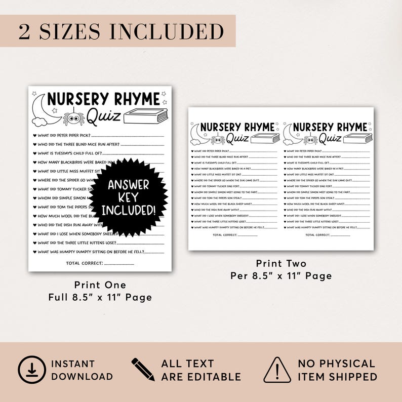 May include: Two printable nursery rhyme quiz sheets. One sheet is a full 8.5" x 11" page, and the other sheet prints two quizzes per 8.5" x 11" page. Includes an answer key. All text is editable. Instant download.