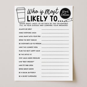 May include: A white paper game sheet titled "Who is Most Likely To... Work Edition." The sheet features a coffee cup illustration and prompts for filling in answers to various work-related scenarios, such as "Always be early" and "Make everyone laugh."