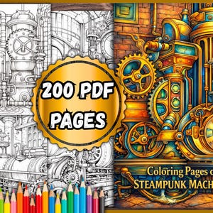 Può includere: Un libro da colorare digitale con illustrazioni di macchine steampunk. La copertina presenta un'immagine dettagliata e colorata di una macchina steampunk con ingranaggi e tubi. Il testo "200 PDF PAGES" è visualizzato su un distintivo circolare dorato. Una fila di matite colorate è in basso.