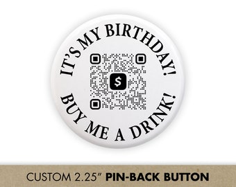 QR Code Birthday Drink Buttons, 21st Birthday Party Button Favors with Venmo Drinks / Cash App QR Code, It's My Birthday, Buy Me a Drink Pin