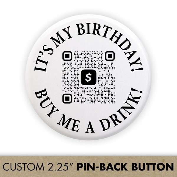 QR Code Birthday Drink Buttons, 21st Birthday Party Button Favors with Venmo Drinks / Cash App QR Code, It's My Birthday, Buy Me a Drink Pin