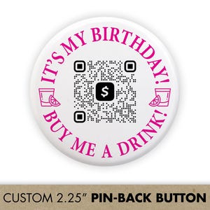 It's My Birthday, Buy Me a Drink QR Code Buttons, 21st Birthday Party Button Favors with Venmo Drinks / Cash App QR Code, Birthday Shots Pin
