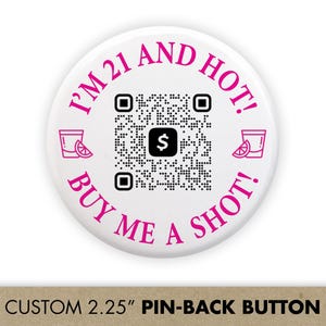 I&#39;m Hot, Buy Me a Shot QR Code Buttons | 21st Birthday Party Button Favors with Venmo / Cash App QR Code | Dirty 30 Birthday Party Drink Pin