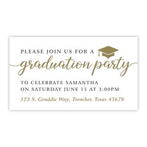 May include: White invitation card with gold text. The text reads "Please join us for a graduation party" with details about the event, including the date, time, and location. A graduation cap graphic is included.