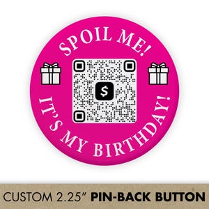 Custom Birthday QR Code Button | Spoil Me with Cash & Gifts Pin | Party | Wearable Venmo