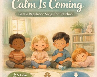 Calm Is Coming – Preschool Calm Down Songs for Classroom Transitions (MP3 Digital Download)