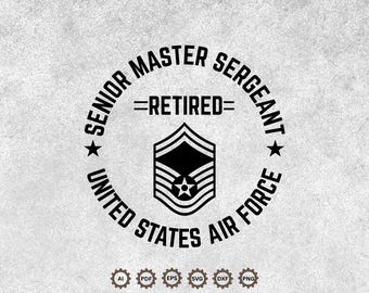 Senior Master Sergeant Retired Air Force Military Retirement Svg Png, Fathers Day Svg gift for Dad Grandpa Cricut & Silhouette Cut Files
