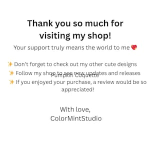 May include: White background with black text that reads "Thank you so much for visiting my shop!" and "Your support truly means the world to me." Additional text includes shop details and a request for reviews.