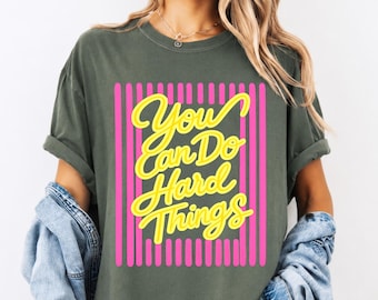 Comfort Colors® You Can Do Hard Things Shirt, Motivational Teacher Shirt, Counselor Shirt, Teacher Appreciation Tee, Therapist T-shirt