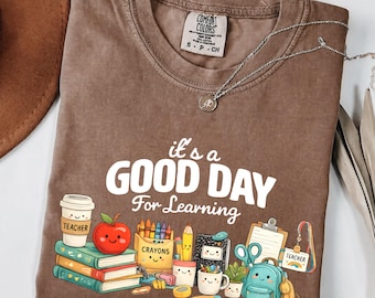 Comfort Colors Good Day For Learning Shirt, Cute School Supplies Tshirt, Back To School Shirt, Teacher Shirt, Educational Humor, Funny Tee