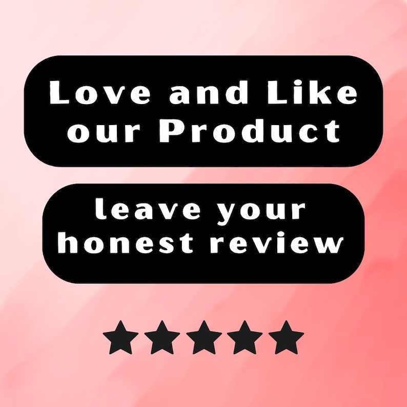 May include: A graphic with the text "Love and Like our Product" and "leave your honest review" on black rounded rectangles. Below are five black stars on a pink and white watercolor background.
