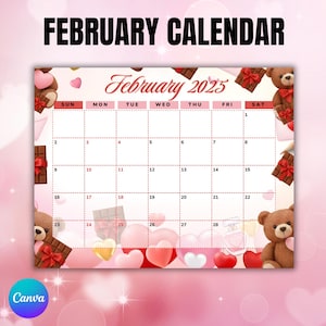 May include: A February 2025 calendar with a pink background. The calendar features teddy bears, chocolate boxes, and hearts. The text "February Calendar" is at the top. The Canva logo is at the bottom.