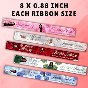 May include: Several memorial ribbons, each 8 x 0.88 inches, with text and images. The ribbons feature names, dates, and phrases like "Celebrating the Life & Legacy" and "In Loving Memory." Floral and portrait elements are included.