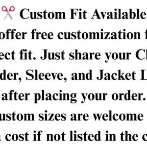 May include: Text on a white background states "Custom Fit Available" and details free customization for a perfect fit. It requests chest, shoulder, sleeve, and jacket length measurements after ordering. Custom sizes are welcome.