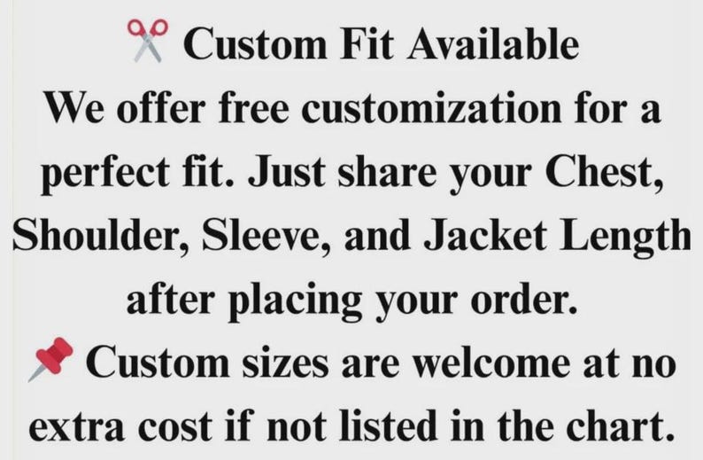 May include: Text on a white background states "Custom Fit Available" and details free customization for a perfect fit. It asks for chest, shoulder, sleeve, and jacket length measurements after ordering. Custom sizes are welcome.