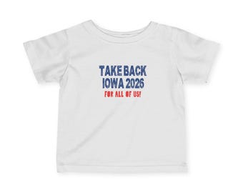 Infant Tee — "Take Back Iowa 2026" Political Baby Shirt