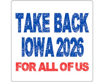 Ta tillbaka Iowa 2026 - För oss alla fyrkantigt klistermärke för politisk kampanj i Iowa