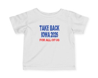 Infant Tee — "Take Back Iowa 2026" Political Baby Shirt