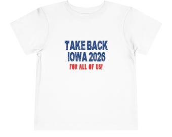 Toddler Tee — "Take Back Iowa 2026 For All of Us" Political Campaign Shirt