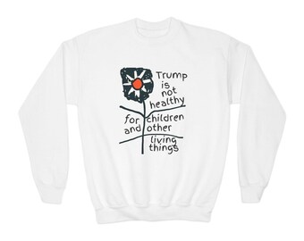 Youth Long Sleeve Tee: "Trump Is Not Healthy For Children" Social Justice Statement