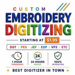 May include: A graphic advertisement for custom embroidery digitizing services. The text reads CUSTOM EMBROIDERY DIGITIZING in colorful, textured letters. It lists file formats DST, PES, JEF, EXP, VP3, ETC, and features icons for 1 hour turnaround, 24 hours service, and 100% satisfaction.