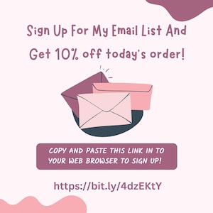 May include: A promotional graphic with the text "Sign Up For My Email List And Get 10% off today's order!" Three stylized envelopes in pink and purple are featured. The graphic also includes a link to sign up.