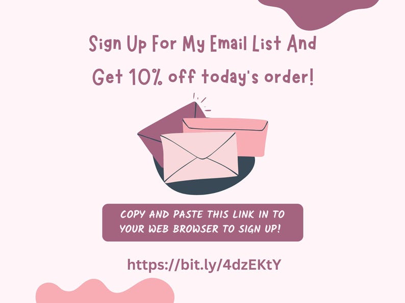 May include: A promotional graphic with the text "Sign Up For My Email List And Get 10% off today's order!" Three stylized envelopes in pink and purple are featured. The graphic also includes a link to sign up.