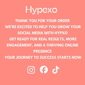 May include: A coral-colored digital graphic featuring the white text Hypexo, followed by a thank you message for an order, promises of social media growth, and engagement results. The bottom includes white icons for Instagram, Facebook, and TikTok.